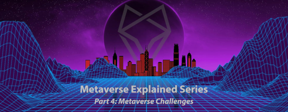 The Metaverse Explained Part 4: Challenges